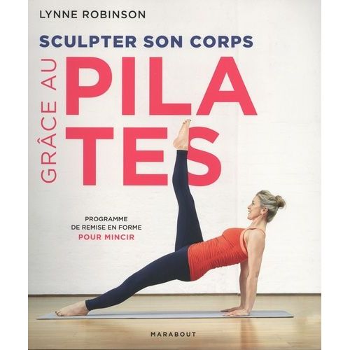 Sculpter Son Corps Grâce Au Pilates - Programme De Remise En Forme Pour Mincir