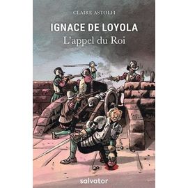 Ignace De Loyola - L'appel Du Roi