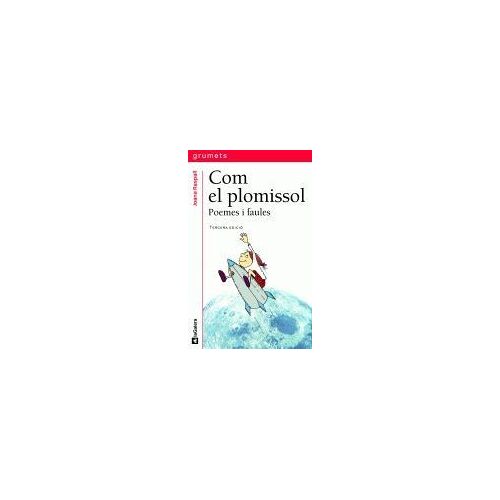 Raspall I Juanola, J: Com El Plumissol : Poemes I Faules