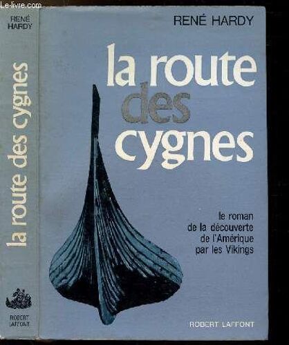 La Route Des Cygnes - Le Roman De La Decouverte De L'amerique Par Les Vikings