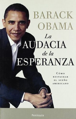 La Audacia De La Esperanza : Reflexiones Sobre Cómo Restaurar El Sueño Americano