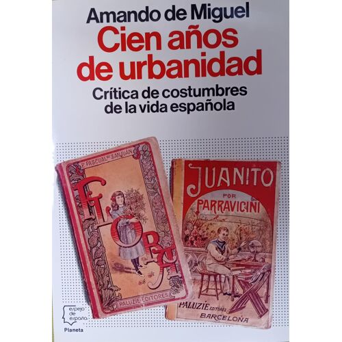 Cien Años De Urbanidad : Critica De Costumbres De La Vida Española