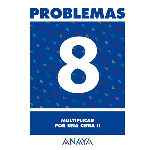 Problemas 8. Multiplicar Por Una Cifra Ii - 9788466715423