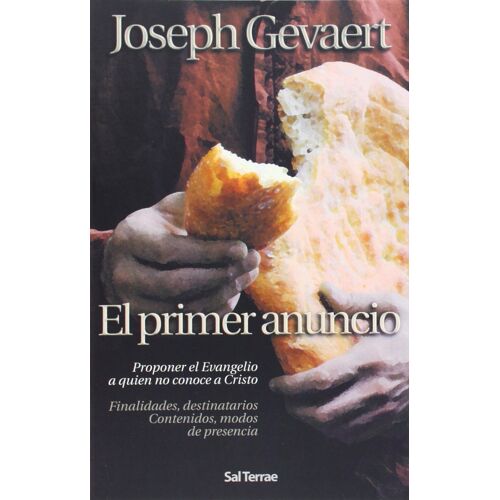 El Primer Anuncio : Proponer El Evangelio A Quien No Conoce A Cristo : Finalidades, Destinatarios, Contenidos, Modos De Presencia