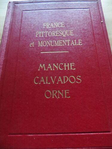 France Pittoresque Et Monumentale.Manche,Calvados,Orne