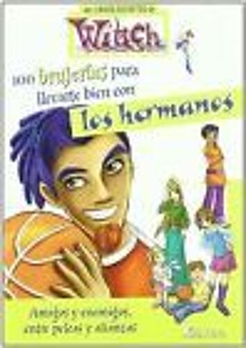 100 Brujerías Para Llevarte Bien Con Los Hermanos. Amigos Y Enemigos, Entre Peleas Y Alianzas