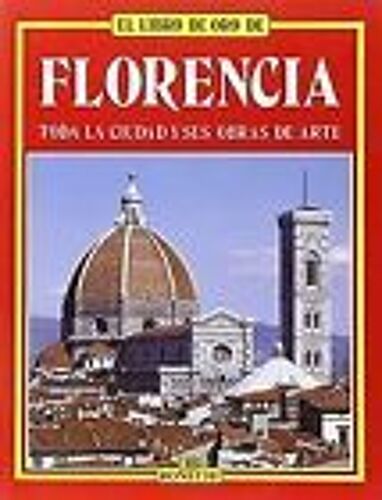 Florencia,El Libro De Oro,Guía Turística E Histórica Edición En Español-Magníficas E Impresionantes Ilustraciones Fotográficas