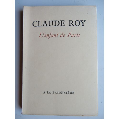 L'enfant De Paris / Claude Roy / Éditeur "A La Baconnière