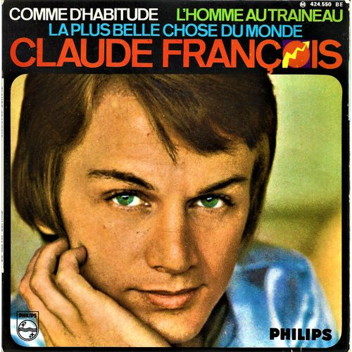 Claude François - Comme D'habitude - L'homme Au Traineau - La Plus Belle Chose Du Monde - 45 Tours - Phlips - Fleche - 1967