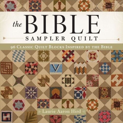 The Bible Sampler Quilt: 96 Classic Quilt Blocks Inspired By The Bible
