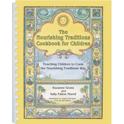 The Nourishing Traditions Cookbook For Children
