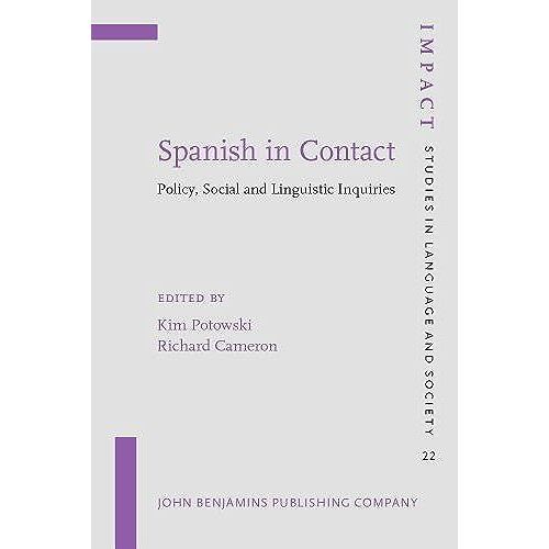 Spanish In Contact: Policy, Social And Linguistic Inquiries (Impact: Studies In Language And Society)