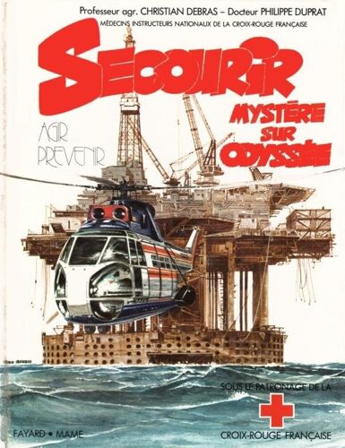 Secourir : Mystère Sur Odyssée - Debras, Duprat, Serres [Édité Sour Le Patronage De La Croix-Rouge Française (Fayard/Mame, 1978)