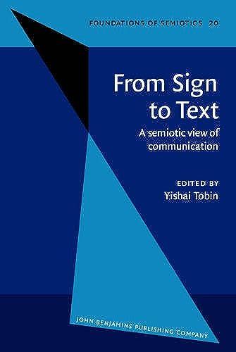 From Sign To Text: A Semiotic View Of Communication (Foundations Of Semiotics)