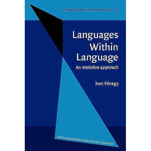 Languages Within Language: An Evolutive Approach (Foundations Of Semiotics)