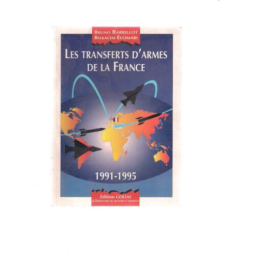 Observatoire Des Transferts D'armement Hors-Série N° 1 : Les Transferts D'armes De La France (1991-1995), Par Bruno Barrillot Et Belkacem Elomari