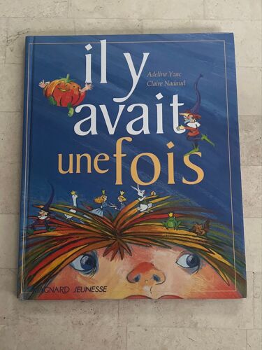 Il Y Avait Une Fois, Par Adeline Yzac & Claire Nadaud 