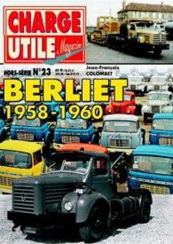 Charge Utile Magazine Hors-Série N° 23 - Berliet 1958-1960