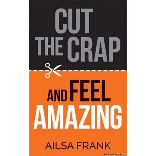 Cut The Crap And Feel Amazing