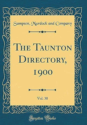 The Taunton Directory, 1900, Vol. 30 (Classic Reprint)