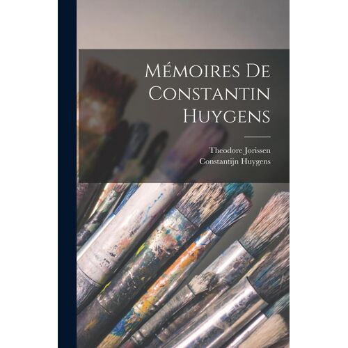 Mémoires De Constantin Huygens