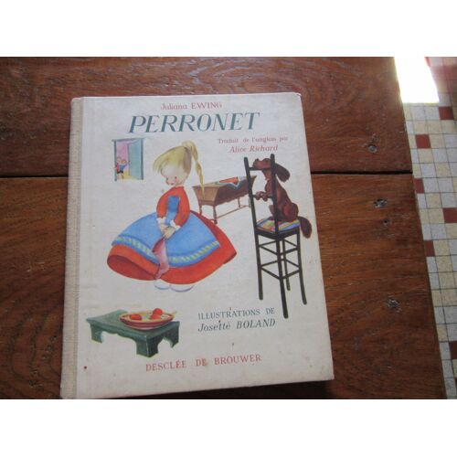 Perronet. Illustrations En Coul. De Josette Boland. Traduit De L'anglais Par Alice Richard