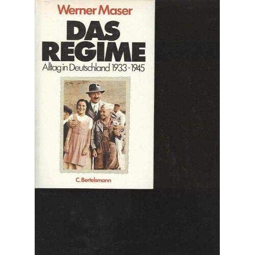 Das Regime. Alltag In Deutschland 1933 - 1945