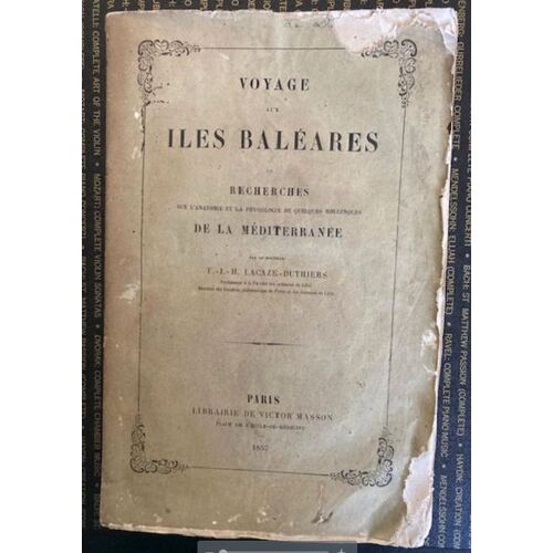 Voyage Aux Iles Baléares Ou Recherches Sur L'anatomie Et La Physiologie De Quelques Mollusques De La Méditerranée