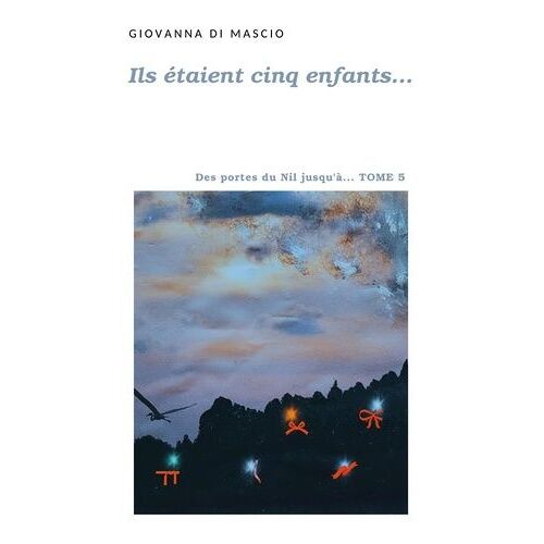 Ils Étaient Cinq Enfants - Tome 5 - Des Portes Du Nil, Jusqu'à...