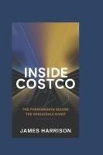 Inside Costco: The Phenomenon Behind The Wholesale Giant