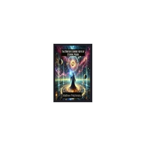 The Master's Gambit: Keys Of Eternal Power (Apophis Nexus)