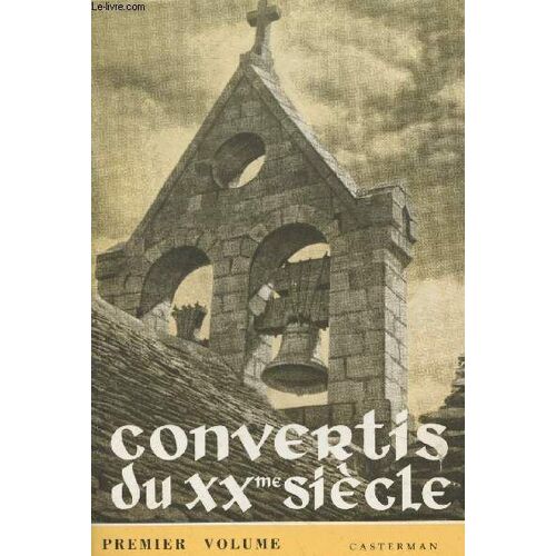 Convertis Du Xxe Siècle - 1er Volume (Henri Gheon, Douglas Hyde, Edith Stein, Max Jacob, Charles Nicolle, Willibrord Verkade, Fred Copeman, Takashi Nagai, Thomas Merton, Jacques Et Raissa Maritain(...)