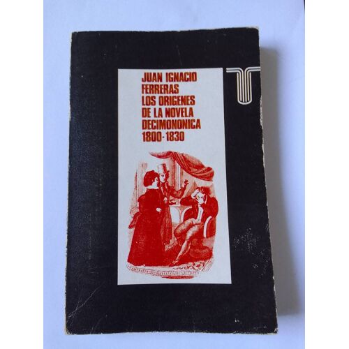 Juan Ignacio - Los Origenes De La Novela Decimononica 1800-1830
