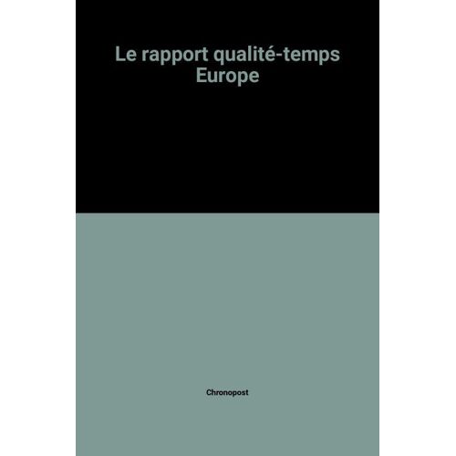 Le Rapport Qualité-Temps Europe