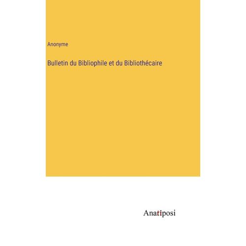 Bulletin Du Bibliophile Et Du Bibliothécaire