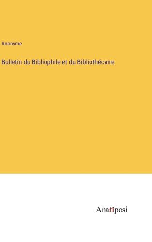 Bulletin Du Bibliophile Et Du Bibliothécaire