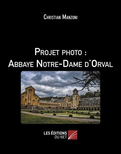 Projet Photo : Abbaye Notre-Dame D'orval