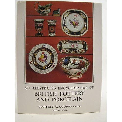 An Illustrated Encyclopedia Of British Pottery And Porcelain