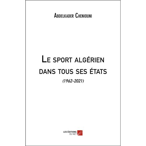 Le Sport Algérien Dans Tous Ses États - (1962-2021)