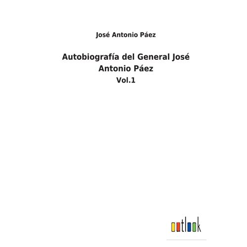 Autobiografía Del General José Antonio Páez