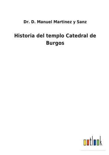 Historia Del Templo Catedral De Burgos