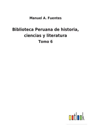 Biblioteca Peruana De Historia, Ciencias Y Literatura