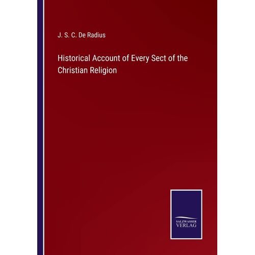 Historical Account Of Every Sect Of The Christian Religion