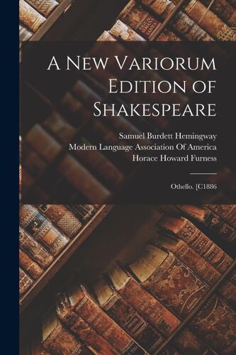 A New Variorum Edition Of Shakespeare: Othello. [C1886