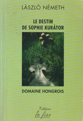 Le Destin De Sophie Kurator - Németh Làszló (Éditions In Fine, 1993)