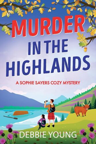 Murder In The Highlands: The Page-Turning Cozy Murder Mystery From Debbie Young (A Sophie Sayers Cozy Mystery, 8)