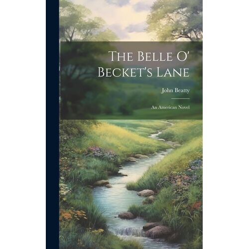 The Belle O' Becket's Lane: An American Novel