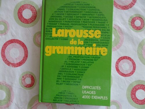 Larousse De La Grammaire / Difficultes -Usages 4000 Exemples