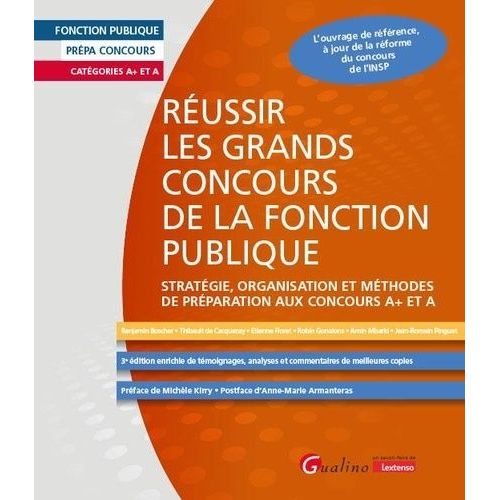 Réussir Les Grands Concours De La Fonction Publique - Stratégie, Organisation Et Méthodes De Préparation Aux Concours A+ Et A
