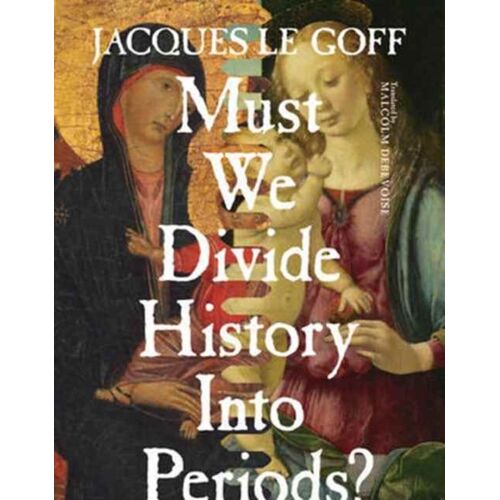 Must We Divide History Into Periods?
